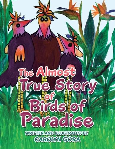 Cover image for The Almost True Story of Birds of Paradise