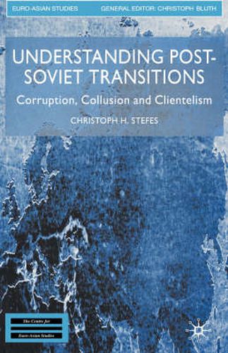 Cover image for Understanding Post-Soviet Transitions: Corruption, Collusion and Clientelism