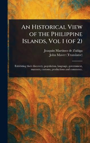 Cover image for An Historical View of the Philippine Islands, Vol 1 (of 2)