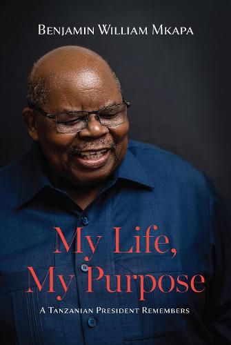 Cover image for My Life, My Purpose: A Tanzanian President Remembers
