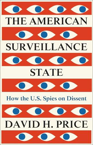 Cover image for The American Surveillance State: How the U.S. Spies on Dissent