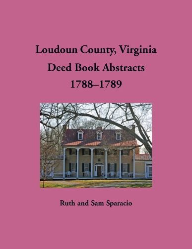Cover image for Loudoun County, Virginia Deed Book Abstracts, 1788-1789