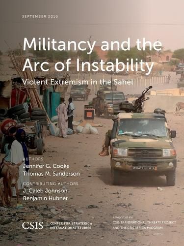 Cover image for Militancy and the Arc of Instability: Violent Extremism in the Sahel