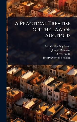 Cover image for A Practical Treatise on the law of Auctions