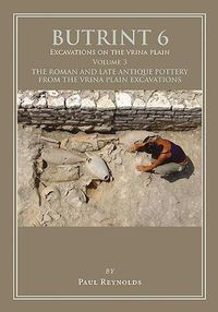 Cover image for Butrint 6: Excavations on the Vrina Plain Volume 3: The Roman and late Antique pottery from the Vrina Plain Excavations