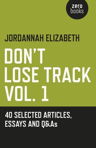 Cover image for Don"t Lose Track Vol. 1: 40 Selected Articles, Essays and Q&As