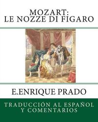 Cover image for Mozart: Le Nozze Di Figaro: Traduccion Al Espanol y Comentarios