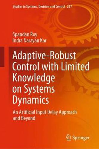 Cover image for Adaptive-Robust Control with Limited Knowledge on Systems Dynamics: An Artificial Input Delay Approach and Beyond