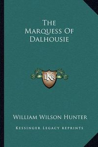 Cover image for The Marquess of Dalhousie