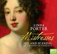 Cover image for Mistresses: Sex and Scandal at the Court of Charles II