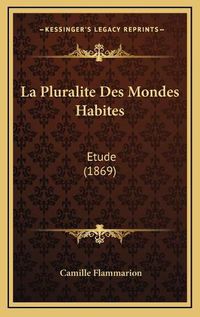 Cover image for La Pluralite Des Mondes Habites: Etude (1869)