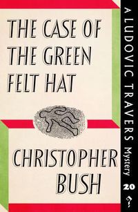 Cover image for The Case of the Green Felt Hat: A Ludovic Travers Mystery