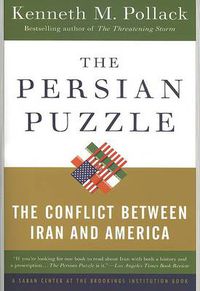 Cover image for The Persian Puzzle: The Conflict Between Iran and America