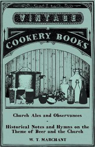 Cover image for Church Ales and Observances - Historical Notes and Hymns on the Theme of Beer and the Church