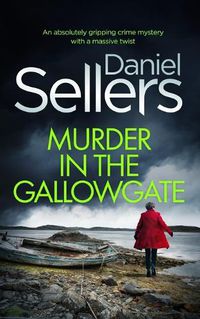 Cover image for MURDER IN THE GALLOWGATE an absolutely gripping crime mystery with a massive twist