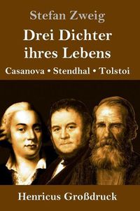 Cover image for Drei Dichter ihres Lebens (Grossdruck): Casanova, Stendhal, Tolstoi