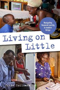 Cover image for Living on Little: Navigating financial scarcity in modern Kenya