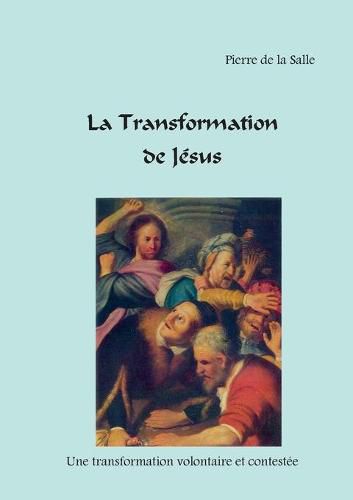 Cover image for La Transformation de Jesus: Une evolution volontaire et contestee