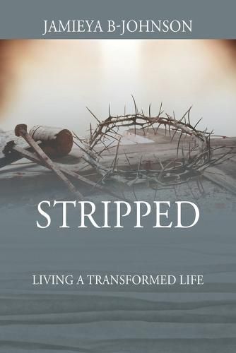 Cover image for Stripped: Living a Transformed Life