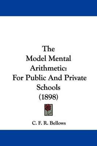 Cover image for The Model Mental Arithmetic: For Public and Private Schools (1898)