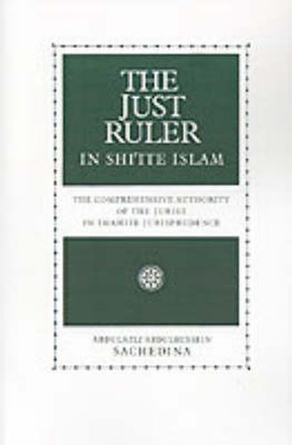 Cover image for The Just Ruler in Shi'ite Islam: The Comprehensive Authority of the Jurist in Imamite Jurisprudence