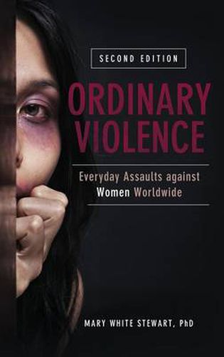 Cover image for Ordinary Violence: Everyday Assaults against Women Worldwide, 2nd Edition