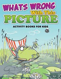 Cover image for Whats Wrong with This Picture (Activity Books for Kids)