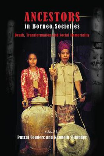 Ancestors in Borneo Societies: Death, Transformation, and Social Immortality