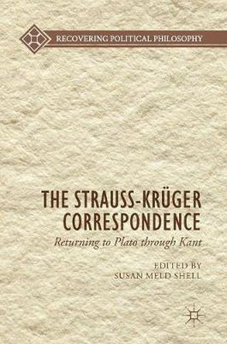 Cover image for The Strauss-Kruger Correspondence: Returning to Plato through Kant