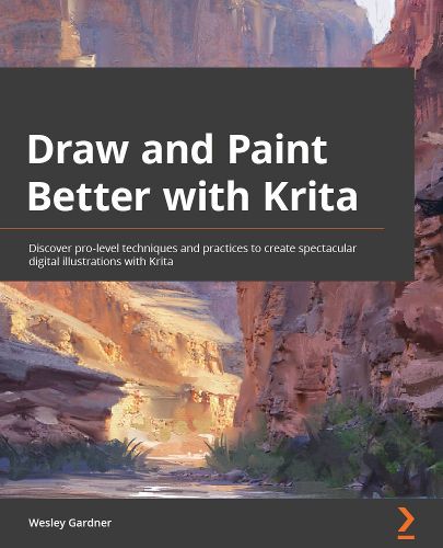 Cover image for Draw and Paint Better with Krita: Discover pro-level techniques and practices to create spectacular digital illustrations with Krita