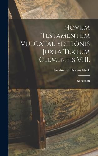 Novum Testamentum Vulgatae Editionis Juxta Textum Clementis VIII.