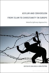 Cover image for Asylum and Conversion from Islam to Christianity in Europe