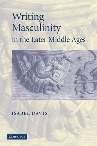 Cover image for Writing Masculinity in the Later Middle Ages