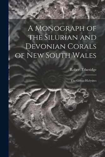 A Monograph of the Silurian and Devonian Corals of New South Wales