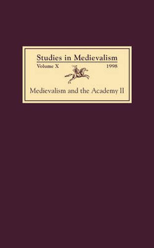 Studies in Medievalism X (1998): Medievalism and the Academy II: Cultural Studies