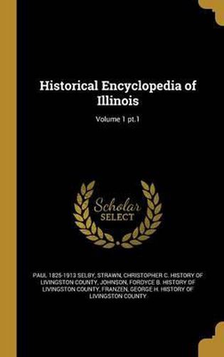 Cover image for Historical Encyclopedia of Illinois; Volume 1 PT.1