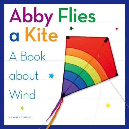 Cover image for Abby Flies a Kite: A Book about Wind