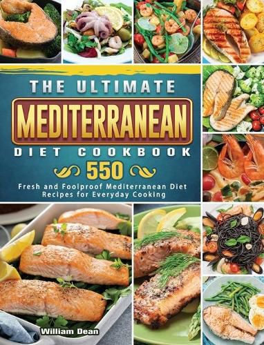 Cover image for The Ultimate Mediterranean Diet Cookbook: 550 Fresh and Foolproof Mediterranean Diet Recipes for Everyday Cooking