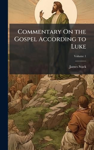 Cover image for Commentary On the Gospel According to Luke