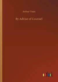 Cover image for By Advise of Counsel