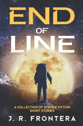 Cover image for End of Line: A Collection of Science Fiction Short Stories