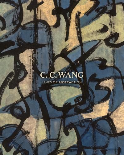 Cover image for Lines of Abstraction. C.C. Wang in America