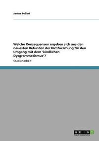 Cover image for Welche Konsequenzen ergeben sich aus den neuesten Befunden der Hirnforschung fur den Umgang mit dem 'kindlichen Dysgrammatismus'?