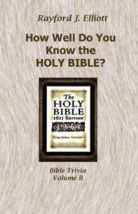 Cover image for How Well Do You Know the Holy Bible? Volume II