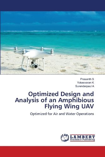 Cover image for Optimized Design and Analysis of an Amphibious Flying Wing UAV