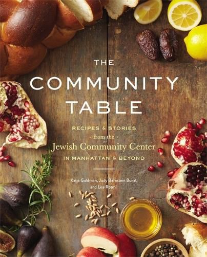 Cover image for The Community Table: Recipes and Stories from the Jewish Community Center in Manhattan and Beyond