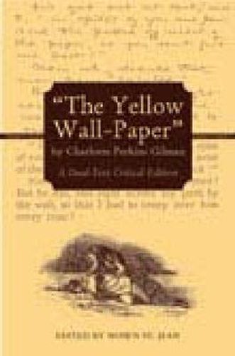 Cover image for The Yellow Wall-Paper by Charlotte Perkins Gilman: A Dual-Text Critical Edition