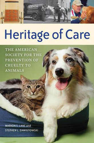 Cover image for Heritage of Care: The American Society for the Prevention of Cruelty to Animals