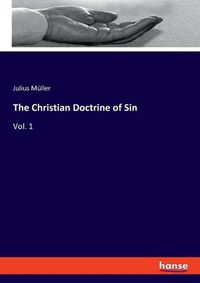 Cover image for The Christian Doctrine of Sin: Vol. 1