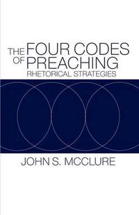 Cover image for The Four Codes of Preaching: Rhetorical Strategies